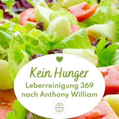 Man sieht einen bunten Salat. in einer ovalen Bubble steht grün geschrieben: "Kein Hunger - Leberreinigung 396 nach Anthony William - Jeannine Gashi"